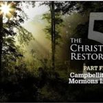 CAMPBELLITES AND MORMONS INTERSECT – Christian Restoration Series 02: Part 05